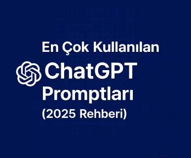 En Çok Kullanılan ChatGPT Promptları 2025 Rehberi Most idea